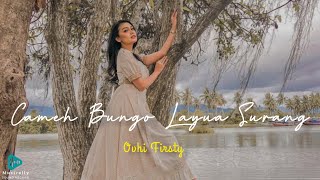 Cameh Bungo Layua Surang - Ovhi Firsty [Lirik Musik] Dan Terjemahan