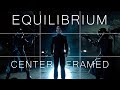 EQUILIBRIUM: CENTER FRAMED