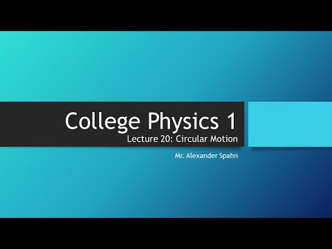 College Physics 1: Lecture 20 - Circular Motion