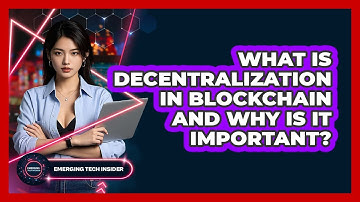 What Is Decentralization In Blockchain And Why Is It Important? - Emerging Tech Insider