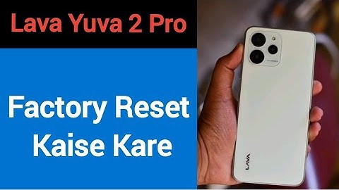 Lava Yuva 2 Pro me factory reset kaise kare, How to factory reset Lava Yuva 2 Pro