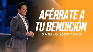 Aférrate a tu bendición  Danilo Montero | Prédicas Cristianas 2023