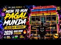 Mein To Hun Pagal Munda 😈 | DJ SAS Remix | 2026 Road Show Special 🔥 | Bass Boosted Viral Song |