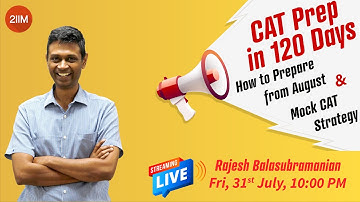 CAT prep from August | Mock Strategy | 120 days to CAT 2020 | with Rajesh B, 4 time 100 %iler | 🎧