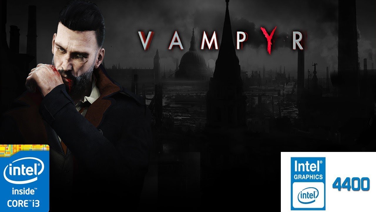 VAMPYR | LOW END PC TEST | INTEL HD 4400 | 8 GB RAM | i3