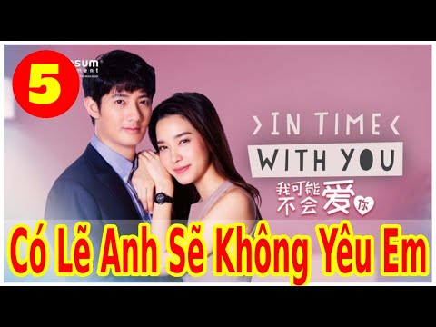 Video Có Lẽ Anh Sẽ Không Yêu Em Tập 1-5 VietSub Thuyết Minh... - youtube