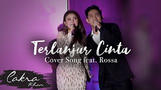 TERLANJUR CINTA - ROSSA feat CAKRA KHAN