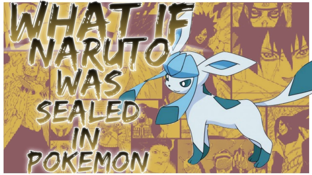 what if naruto was sealed in pokemon