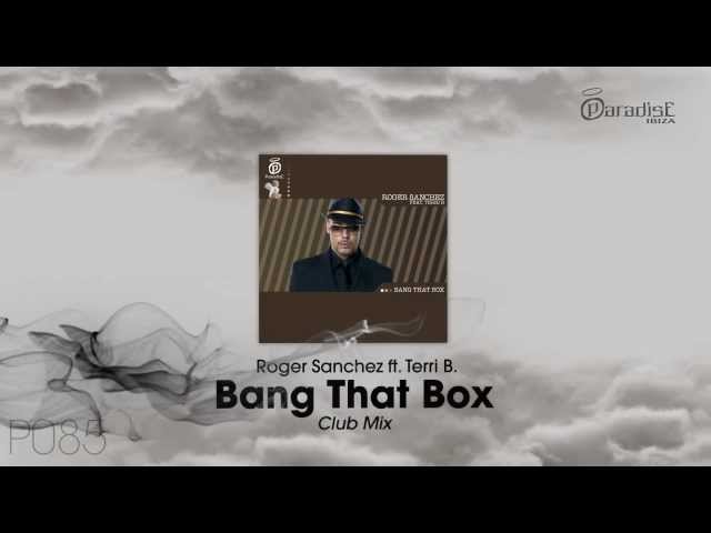 Roger Sanchez - Bang That Box feat. Terri B