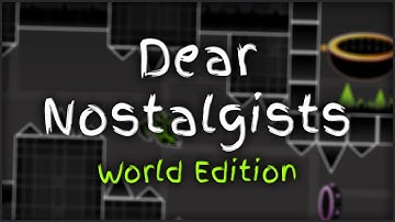 Dear Nostalgists | GD World Edition #25