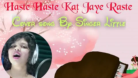 Haste Haste Kat Jaye Raste | Singer- Little