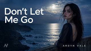 Ardyn Vale – Don’t Let Me Go (Original Mix) | Emotional Deep House 2026 Guide