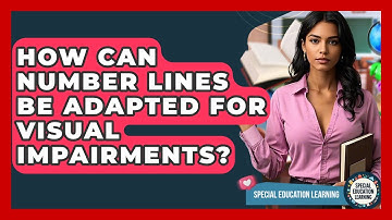 How Can Number Lines Be Adapted For Visual Impairments? - Special Education Learning