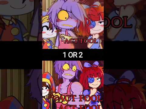 1 OR 2 ❓ | Act a fool, act a fool 🛐 | #gachalife #gacha #theamazingdigitalcircus #shorts