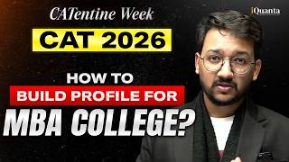 CAT Preparation for Beginners 2026 | Profile Building for MBA Colleges | IIM Raipur Alumni | iQuanta