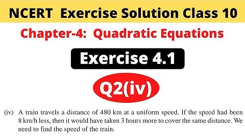 Quadratic Equations | Class 10 Maths Chapter-4 | NCERT Exercise-4.1 | A train travels a distance of