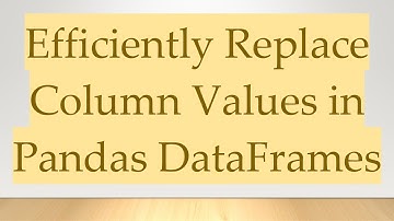 Efficiently Replace Column Values in Pandas DataFrames