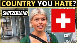 Which Country Do You HATE The Most? | SWITZERLAND