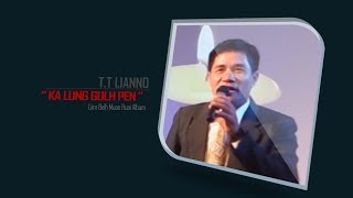 Video thumbnail of "T.T Lianno~Ka Lunggulh Pen"