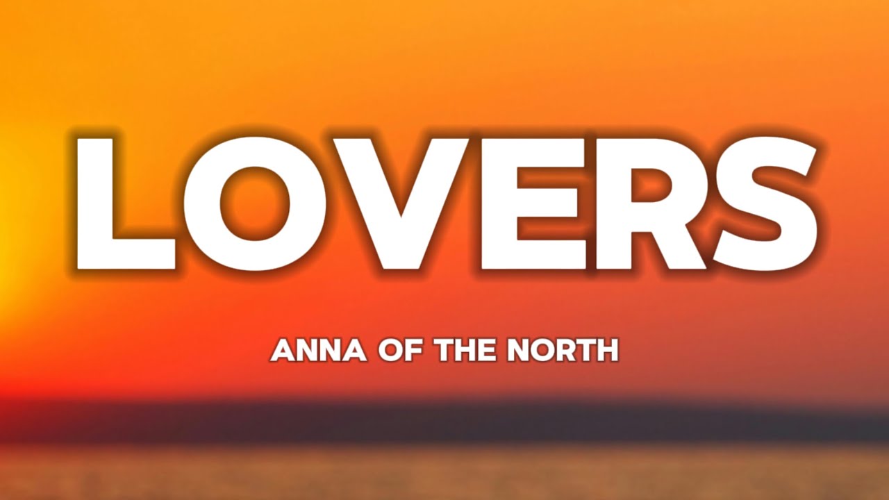 Anna of the North - Lovers | LYRICS | ( slowed / TikTok version ) Anna of the North - Lovers | LYRICS | ( slowed / TikTok version )