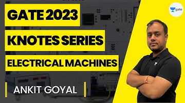 Electrical Machines | K-Notes Series | GATE 2023 | Ankit Goyal
