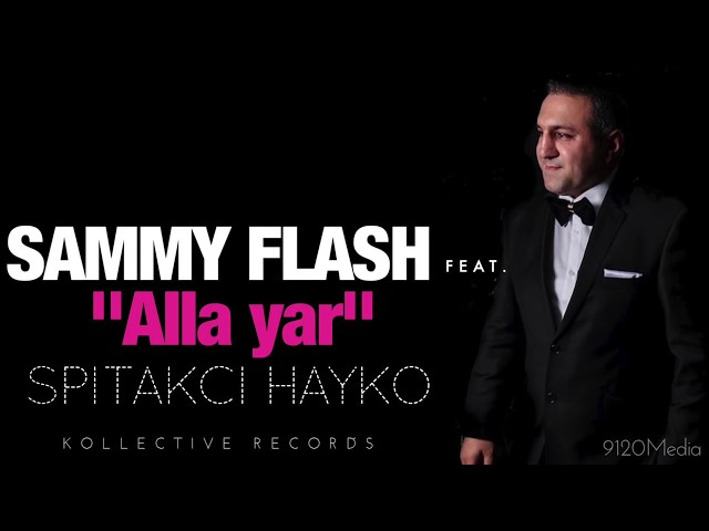 Sammy Flash - Alla Yar feat. Spitakci Hayko █▬█ █ ▀█▀ class=