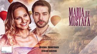 Atakan Ilgazdağ | Maria ile Mustafa - Opening Theme (Extended Version) #mariailemustafa