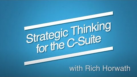 Strategic Thinking for the C-Suite: Top Strategic Challenges Facing CEOs