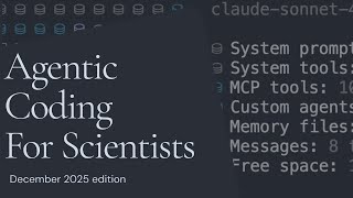 Agentic Coding for Scientists (Dec 2025 edition)