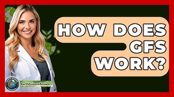 How Does GFS Work? - Earth Science Answers