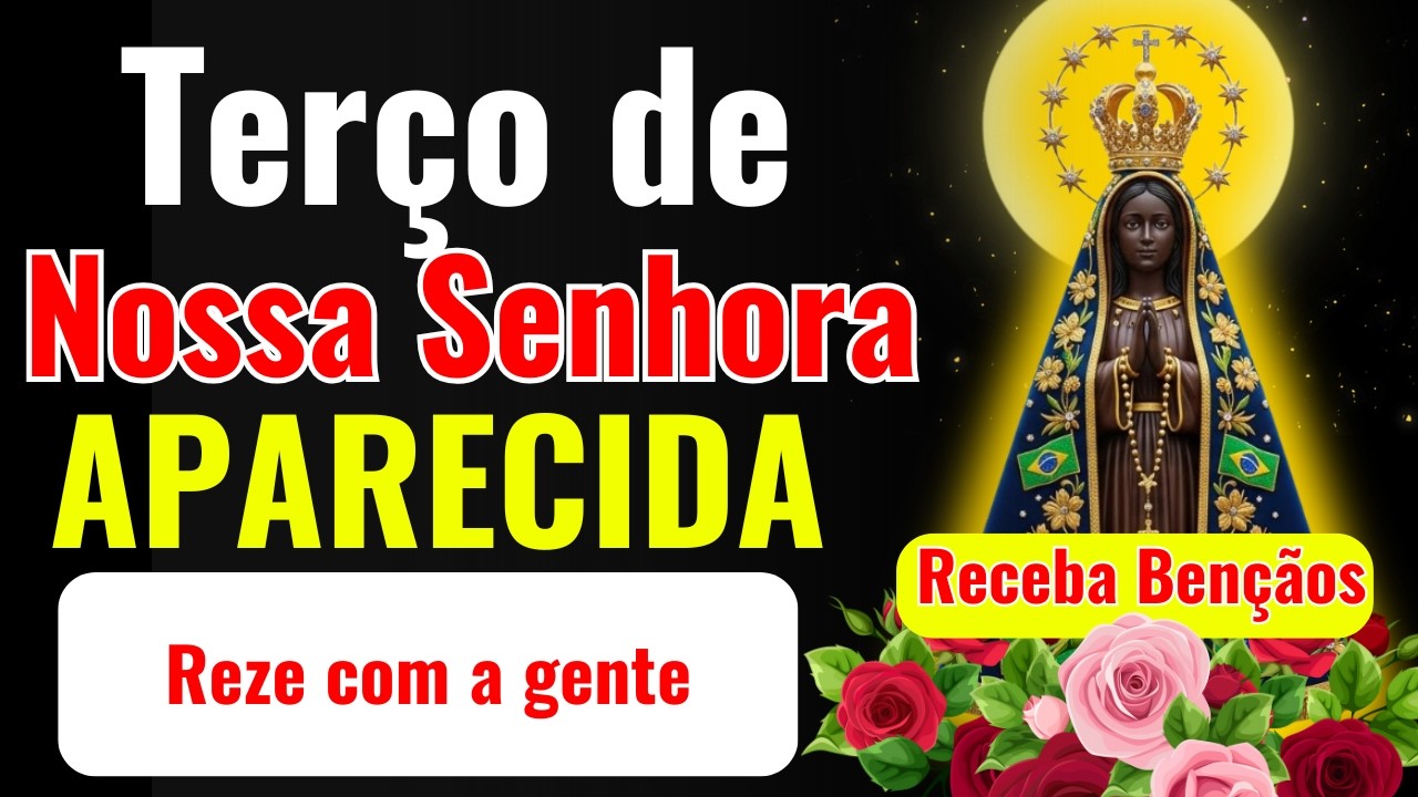 📿🌹TERÇO DE NOSSA SENHORA APARECIDA pelas Famílias, Filhos e Netos