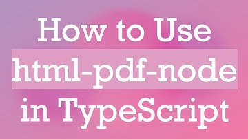 How to Use html-pdf-node in TypeScript