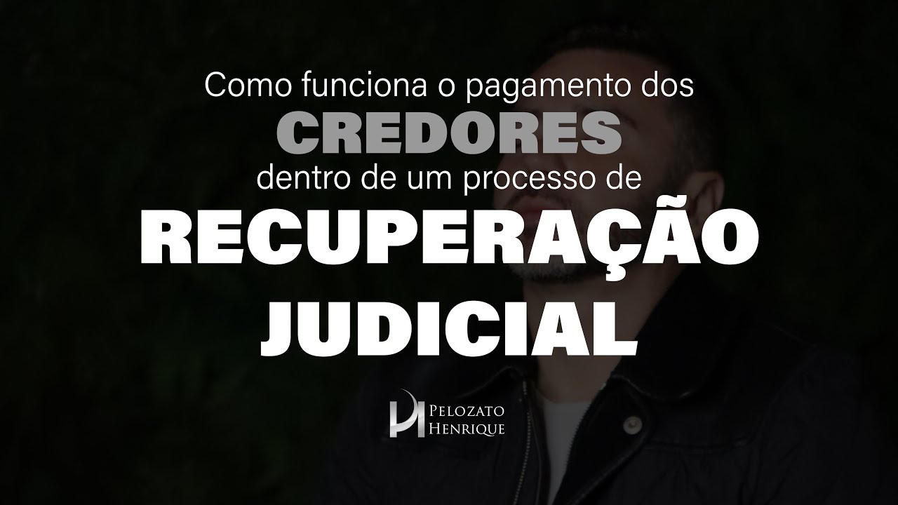 COMO FUNCIONA O PAGAMENTO DOS CREDORES DENTRO DE UMA RECUPERAÇÃO JUDICIAL? | Marcos Pelozato