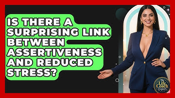 Is There A Surprising Link Between Assertiveness And Reduced Stress? - The Life Coach Expert