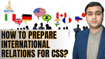 How To Prepare International Relations For CSS ? | Arslan Zahid Khan |