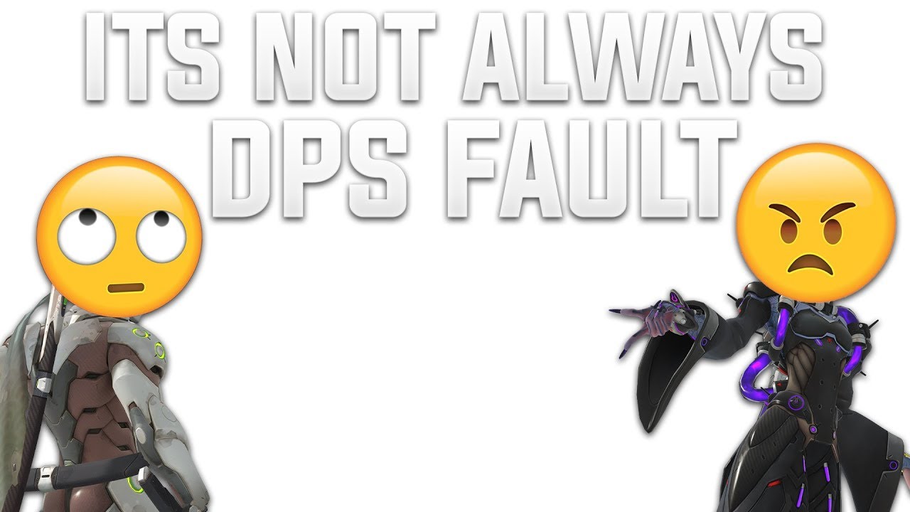 ITS NOT ALWAYS DPS FAULT (DPS GET BLAMED FOR EVERYTHING) - YouTube