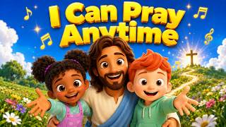 I Can Pray Anytime 🙏 | Kids Prayer Song | Fun Christian Music for Children
