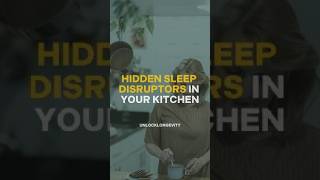 Hidden Sleep Disruptors in Your Kitchen #shorts