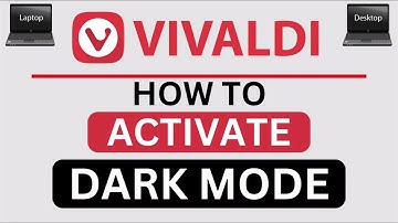How To Activate Dark Mode In The Vivaldi Web Browser | Step-By-Step PC Tutorial