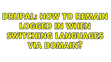 Drupal: How to remain logged in when switching languages via domain? (2 Solutions!!)