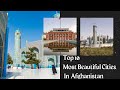Top 10  most beautiful cities in afghanistan  moj travel