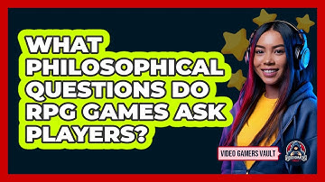 What Philosophical Questions Do RPG Games Ask Players? - Video Gamers Vault