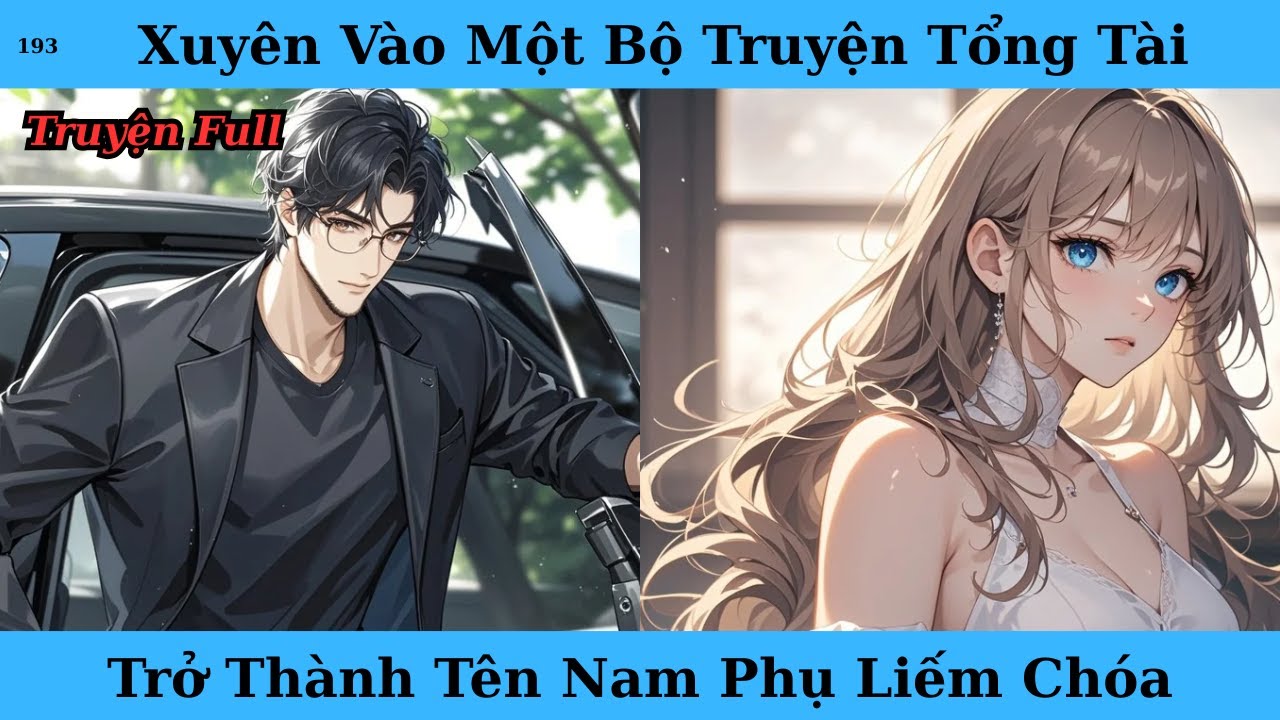 [Truyện Audio Full] Xuyên Vào Một Bộ Truyện Tổng Tài Trở Thành Tên Nam Phụ Liếm Chóa