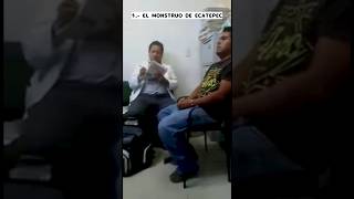 El PERTURBADOR caso  del MONSTRUO DE ECATEPEC