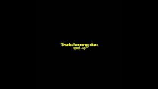 TRADA KOSONG DUA - speed up