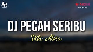 DJ Pecah Seribu - Vita Alvia (LIRIK)