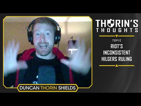 Thorin&rsquo;s Thoughts - Riot&rsquo;s Inconsistent Hilgers Ruling (LoL)