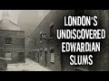 Londons undiscovered edwardian slums riverside rookeries of the poor