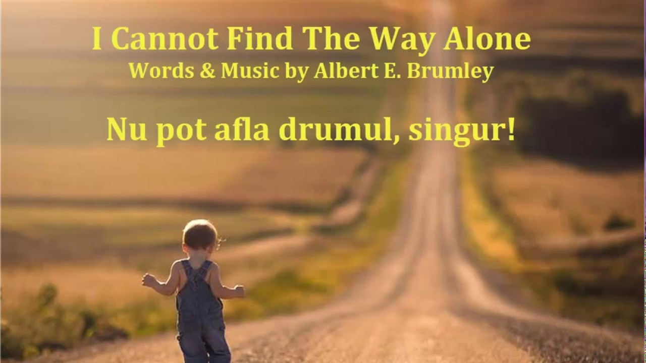 I Cannot Find The Way Alone (Nu pot afla drumul, singur) - YouTube