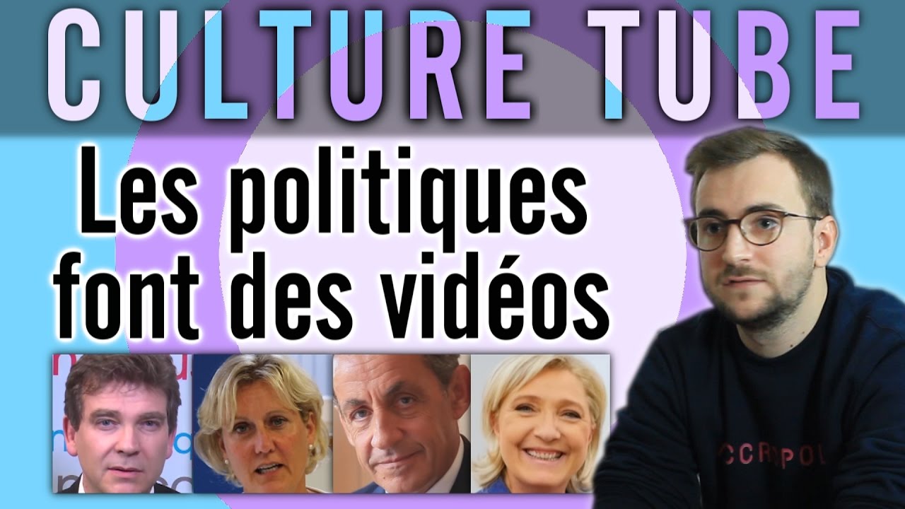 Culture Tube – Les politiques font des vidéos